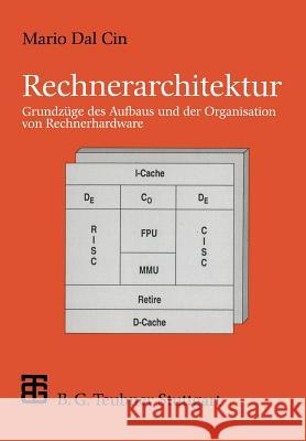 Rechnerarchitektur: Grundzüge Des Aufbaus Und Der Organisation Von Rechnerhardware Dal Cin, Mario 9783519029410 Vieweg+teubner Verlag
