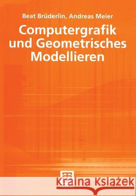 Computergrafik Und Geometrisches Modellieren Brüderlin, Beat 9783519029489 Vieweg+teubner Verlag