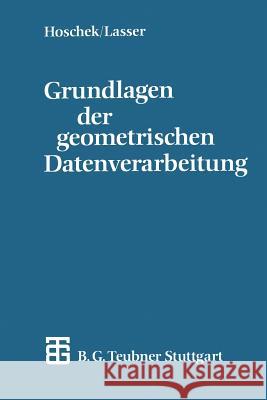 Grundlagen Der Geometrischen Datenverarbeitung Josef Hoschek Josef Hoschek                            Dieter Lasser 9783519029625 Springer
