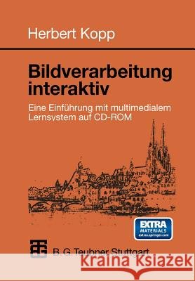 Bildverarbeitung Interaktiv: Eine Einführung Mit Multimedialem Lernsystem Auf CD-ROM Kopp, Herbert 9783519029953 Vieweg+teubner Verlag