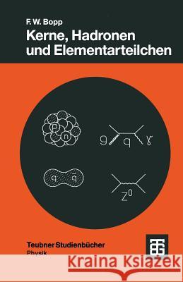 Kerne, Hadronen Und Elementarteilchen: Eine Einführung Bopp, Fritz W. 9783519030683 Vieweg+teubner Verlag