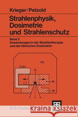 Strahlenphysik, Dosimetrie Und Strahlenschutz Hanno Krieger                            Wolfgang Petzold 9783519030782 Springer