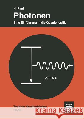 Photonen: Eine Einführung in Die Quantenoptik Paul, Harry 9783519032229 Vieweg+teubner Verlag