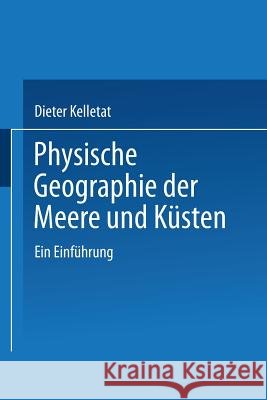Physische Geographie Der Meere Und Küsten: Eine Einführung Kelletat, Prof Dr Rer Nat Dieter 9783519034261 Vieweg+teubner Verlag