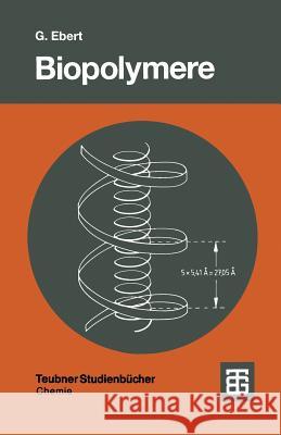 Biopolymere: Struktur Und Eigenschaften Gotthold Ebert 9783519035169