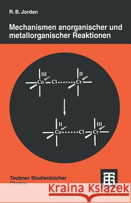 Mechanismen Anorganischer Und Metallorganischer Reaktionen Robert B. Jordan 9783519035282 Vieweg+teubner Verlag