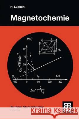 Magnetochemie: Eine Einführung in Theorie Und Anwendung Lueken, Heiko 9783519035305 Vieweg+Teubner