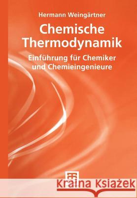 Chemische Thermodynamik: Einführung Für Chemiker Und Chemieingenieure Weingärtner, Hermann 9783519035343
