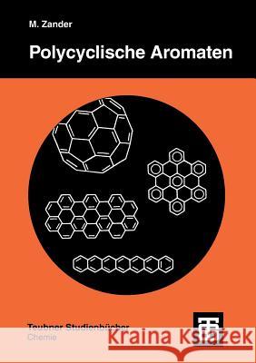 Polycyclische Aromaten: Kohlenwasserstoffe Und Fullerene Maximilian Zander 9783519035374 Vieweg+teubner Verlag