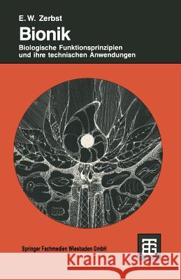 Bionik: Biologische Funktionsprinzipien Und Ihre Technischen Anwendungen Ekkehard W. Zerbst 9783519036074