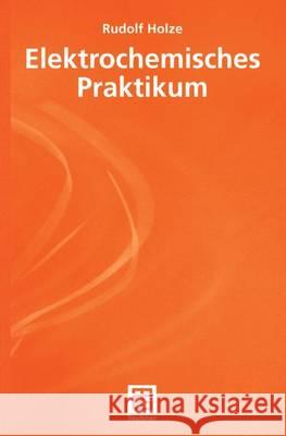 Elektrochemisches Praktikum Rudolf Holze 9783519036142 Vieweg+teubner Verlag