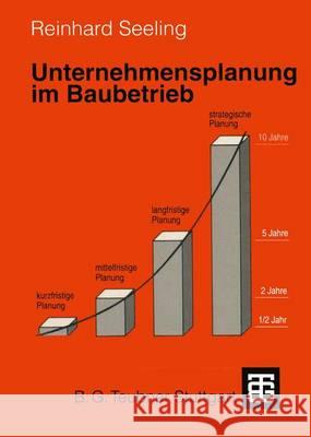 Unternehmensplanung Im Baubetrieb Reinhard Seeling 9783519050728 Vieweg+teubner Verlag