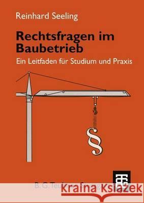 Rechtsfragen Im Baubetrieb: Ein Leitfaden Für Studium Und Praxis Seeling, Reinhard 9783519050735 Vieweg+teubner Verlag