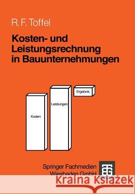 Kosten- Und Leistungsrechnung in Bauunternehmungen Rolf F. Toffel 9783519052401 Vieweg+teubner Verlag