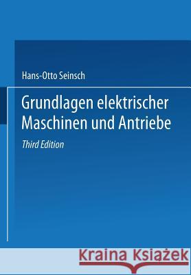 Grundlagen Elektrischer Maschinen Und Antriebe Hans-Otto Seinsch Hans-Otto Seinsch 9783519061649 Springer