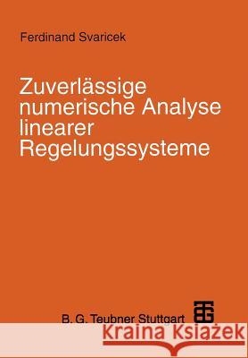 Zuverlässige Numerische Analyse Linearer Regelungssysteme Svaricek, Ferdinand 9783519061755 Vieweg+teubner Verlag