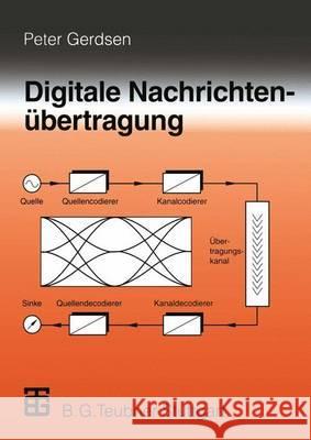 Digitale Nachrichtenübertragung: Grundlagen, Systeme, Technik, Praktische Anwendungen Gerdsen, Peter 9783519061854 Vieweg+teubner Verlag