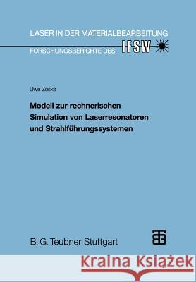 Modell Zur Rechnerischen Simulation Von Laserresonatoren Und Strahlführungssystemen Zoske, Uwe 9783519062059 Vieweg+teubner Verlag