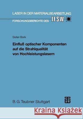 Einfluß Optischer Komponenten Auf Die Strahlqualität Von Hochleistungslasern Borik, Stefan 9783519062097 Vieweg+teubner Verlag