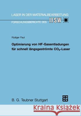 Optimierung Von Hf-Gasentladungen Für Schnell Längsgeströmte Co2-Laser Paul, Rüdiger 9783519062103 Vieweg+teubner Verlag