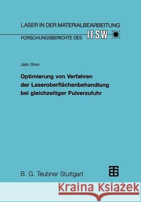 Optimierung Von Verfahren Der Laseroberflächenbehandlung Bei Gleichzeitiger Pulverzufuhr Shen, Jialin 9783519062141