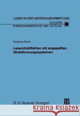 Laserstrahlhärten Mit Angepaßten Strahlformungssystemen Bloehs, Wolfgang 9783519062301 Vieweg+teubner Verlag