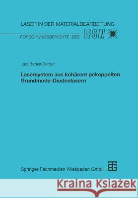 Lasersystem Aus Kohärent Gekoppelten Grundmode-Diodenlasern Bartelt-Berger, Lars 9783519062417