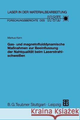 Gas- Und Magnetofluiddynamische Maßnahmen Zur Beeinflussung Der Nahtqualität Beim Laserstrahlschweißen Kern, Markus 9783519062479 Vieweg+teubner Verlag