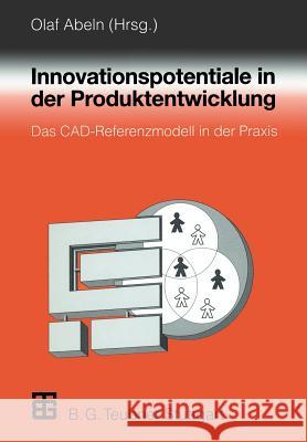 Innovationspotentiale in Der Produktentwicklung: Das Cad-Referenzmodell in Der Praxis Abeln, Olaf 9783519063766