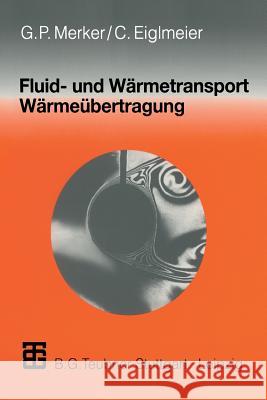 Fluid- Und Wärmetransport Wärmeübertragung Merker, Günter P. 9783519063865 Vieweg+Teubner