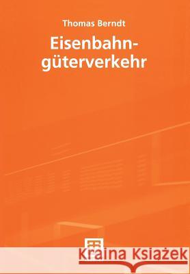 Eisenbahngüterverkehr Berndt, Thomas   9783519063872 Vieweg+Teubner