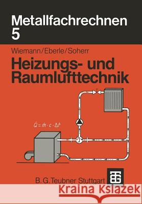 Metallfachrechnen 5: Heizungs- Und Raumlufttechnik Wiemann, Herbert 9783519067191 Vieweg+teubner Verlag