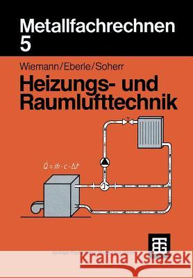 Metallfachrechnen 5 Heizungs- Und Raumlufttechnik Wiemann, Herbert 9783519067207 Vieweg+teubner Verlag