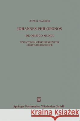 Johannes Philoponos: de Opificio Mundi Ludwig Fladerer 9783519076841 Vieweg+teubner Verlag