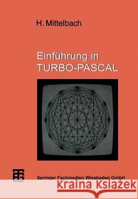 Einführung in Turbo-Pascal Mittelbach, Henning 9783519093275 Vieweg+teubner Verlag