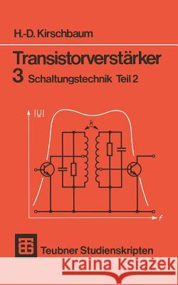 Transistorverstärker 3 Schaltungstechnik Teil 2 Kirschbaum, H. -D 9783519100768 Vieweg+teubner Verlag