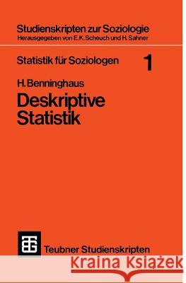 Statistik Für Soziologen 1: Deskriptive Statistik Benninghaus, Hans 9783519101345 Springer