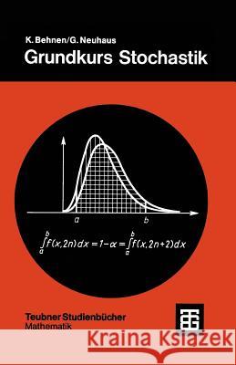 Grundkurs Stochastik: Eine Integrierte Einführung in Wahrscheinlichkeitstheorie Und Mathematische Statistik Behnen, Konrad 9783519120698 Vieweg+teubner Verlag