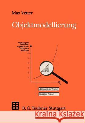 Objektmodellierung: Eine Einführung in Die Objektorientierte Analyse Und Das Objektorientierte Design Vetter, Max 9783519121435 Vieweg+teubner Verlag