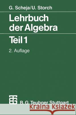 Lehrbuch Der Algebra: Unter Einschluß Der Linearen Algebra Teil 1 Scheja, Günter 9783519122036 Vieweg+teubner Verlag