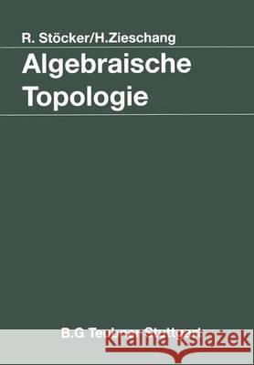 Algebraische Topologie: Eine Einführung Stöcker, Ralph 9783519122265 Vieweg+teubner Verlag