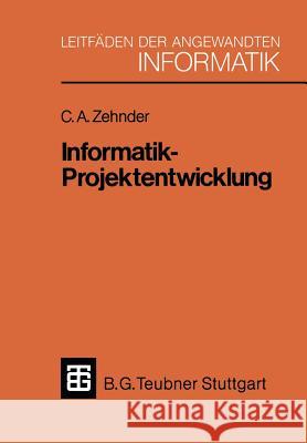 Informatik-Projektentwicklung Carl A. Zehnder 9783519124795 Vieweg+teubner Verlag