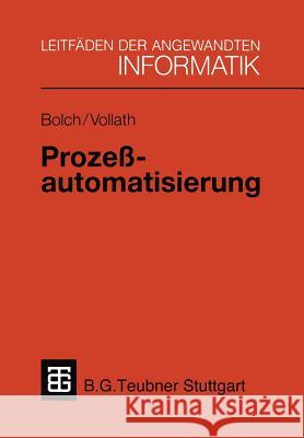 Prozeßautomatisierung: Aufgabenstellung, Realisierung Und Anwendungsbeispiele Bolch, Gunter 9783519124993 Vieweg+teubner Verlag
