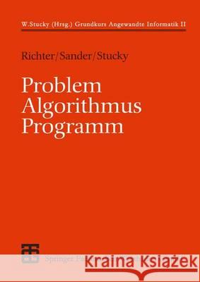 Problem - Algorithmus - Programm Peter Sander Wolffried Stucky Wolffried Stucky 9783519129356 Vieweg+teubner Verlag