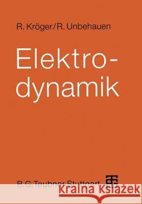 Elektrodynamik: Einführung Für Physiker Und Ingenieure Kröger, Roland 9783519130314 Vieweg+teubner Verlag