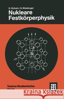 Nukleare Festkörperphysik: Kernphysikalische Meßmethoden Und Ihre Anwendungen Schatz, Günter 9783519130796 Vieweg+teubner Verlag