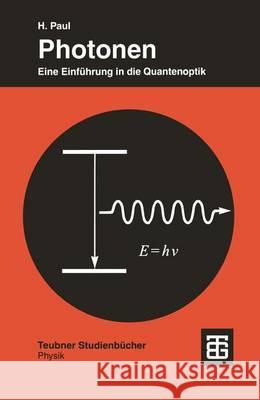 Photonen: Eine Einführung in Die Quantenoptik Paul, Harry 9783519132226 Vieweg+teubner Verlag