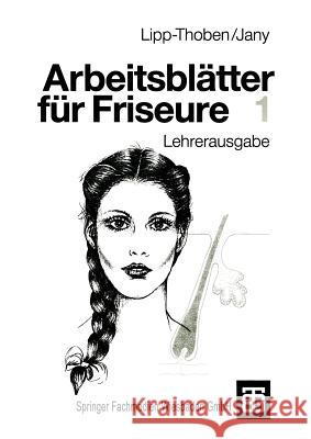 Arbeitsblätter Für Friseure 1: Lehrerausgabe Lipp-Thoben, Hanna 9783519157038 Vieweg+teubner Verlag