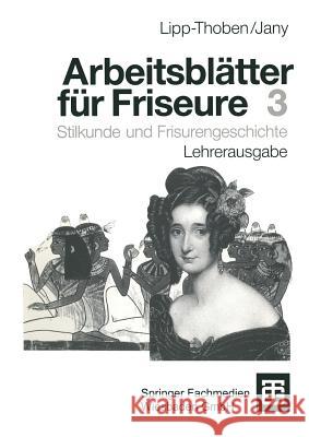 Arbeitsblätter Für Friseure: Stilkunde Und Frisurengeschichte Lehrerausgabe Lipp-Thoben, Hanna 9783519157083 Vieweg+teubner Verlag
