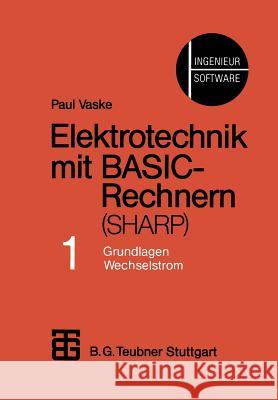 Elektrotechnik Mit Basic-Rechnern (Sharp): Teil 1 Grundlagen, Wechselstrom Paul Vaske 9783519162001